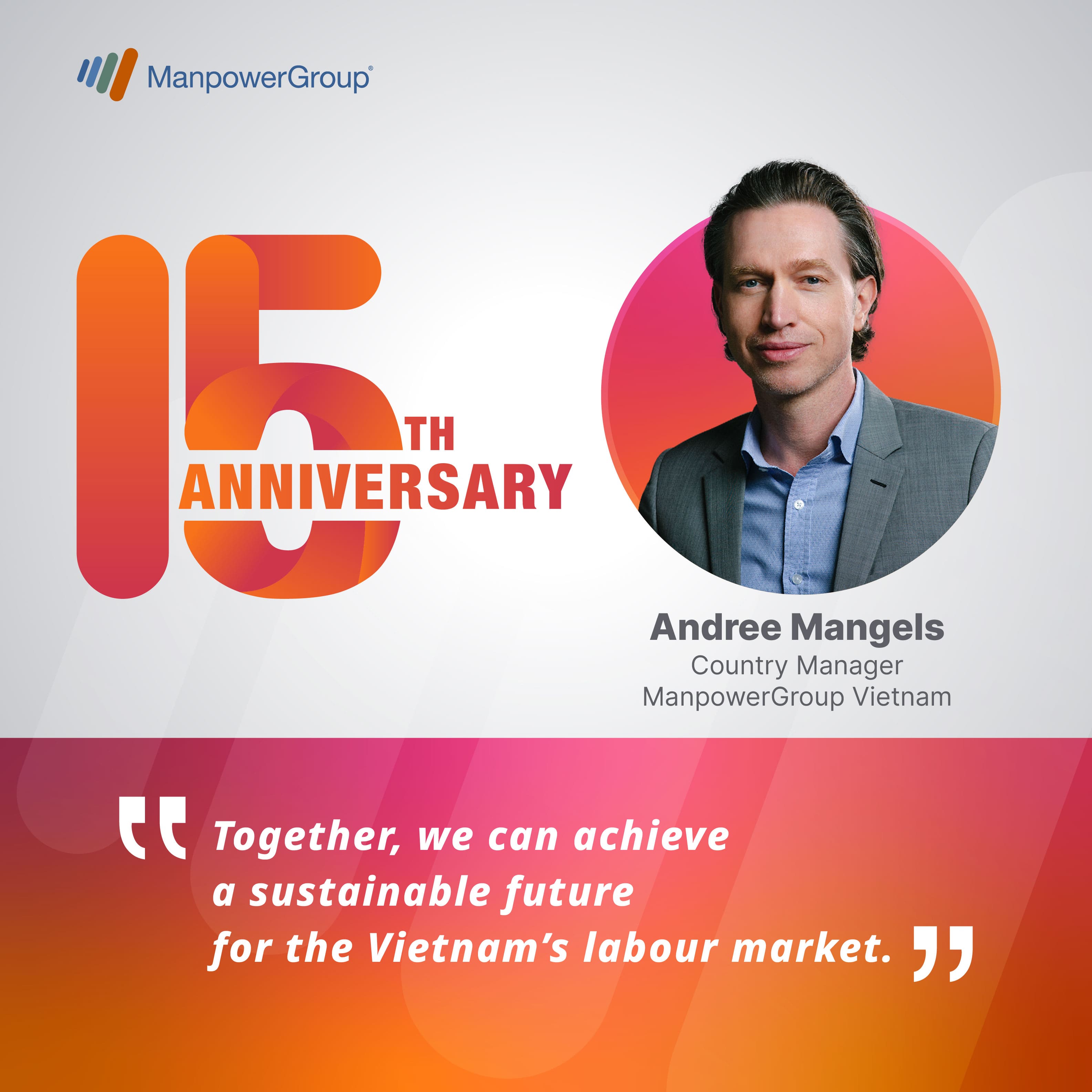 ManpowerGroup Vietnam celebrates our 15 year anniversary in Vietnam